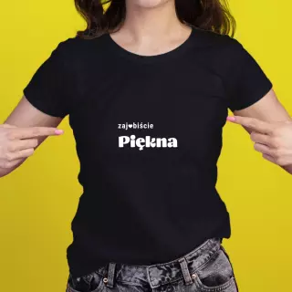 Koszulki damskie - Zaj*biście piękna
